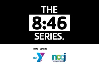 The 8:46 Series. Hosted by the YMCA and the NCCJ.